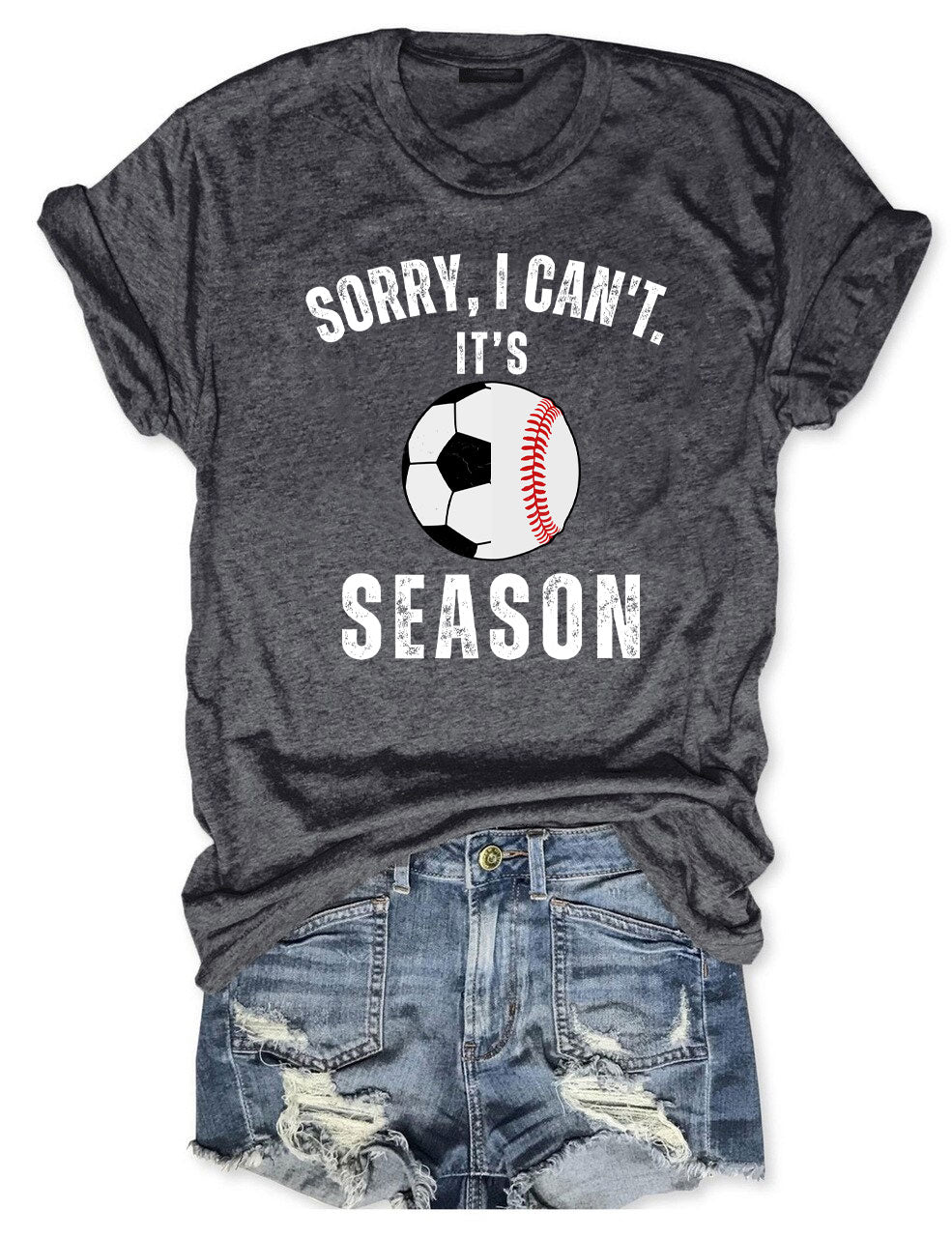 Sorry I can't It's Soccer and Baseball Season T-shirt