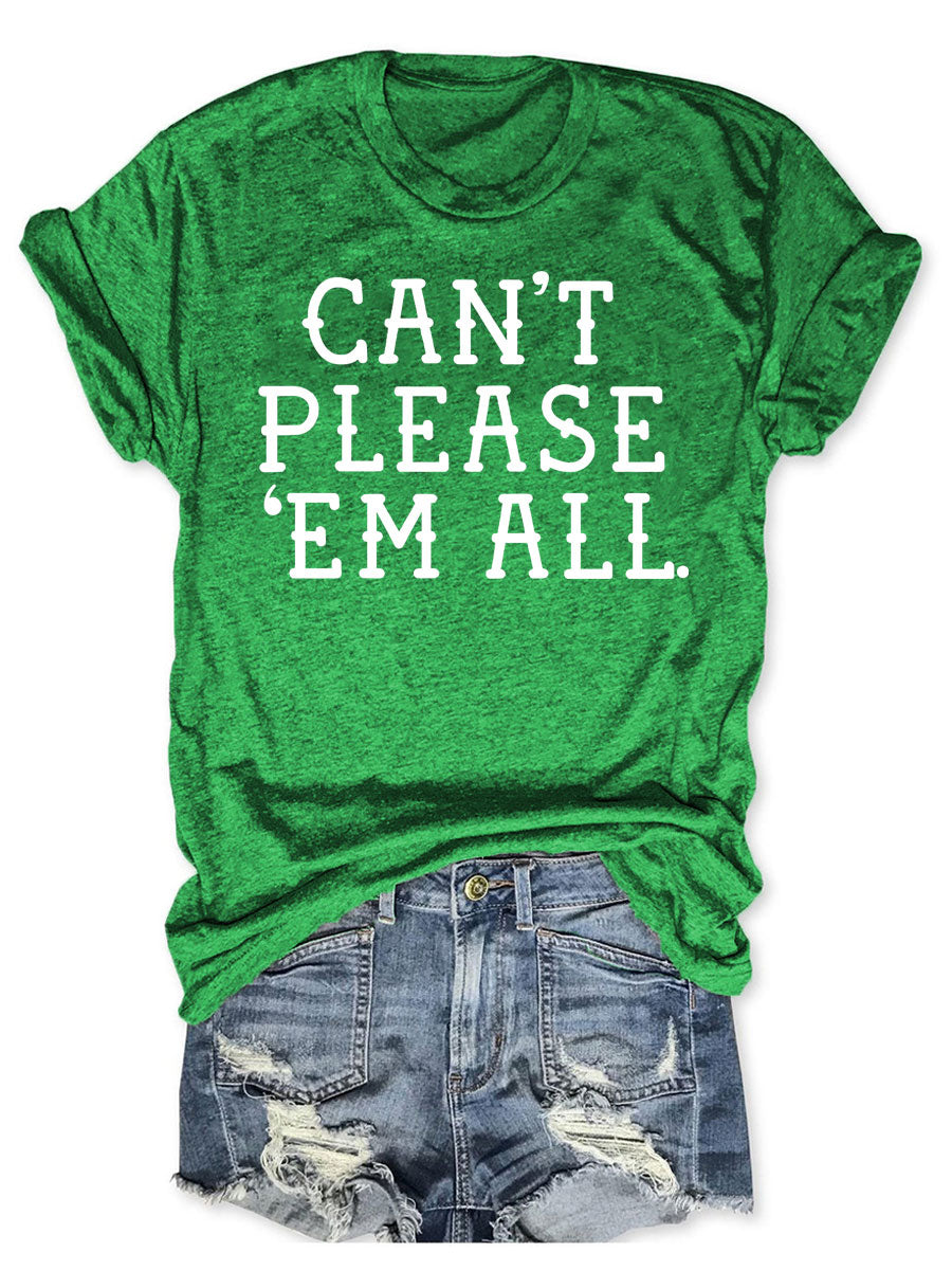 Can't Please 'Em All T-shirt