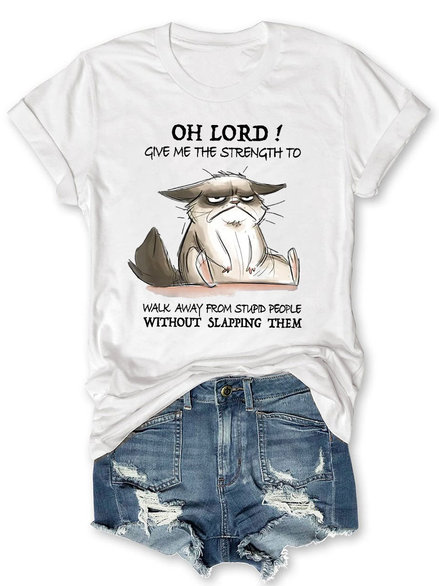 Oh Lord Give Me Strength To Away From Stupid People T-shirt