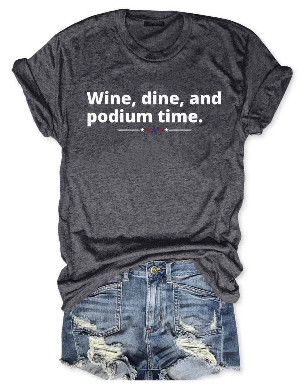 Wine, dine, and podium time Funny Sport T-shirt