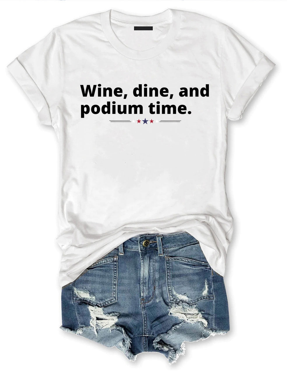 Wine, dine, and podium time Funny Sport T-shirt