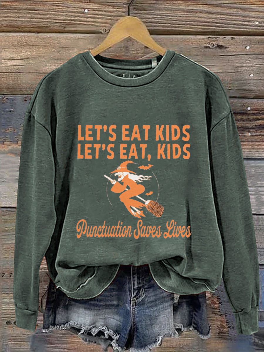 Let's Eat Kids Let's Eat Kids Punctuation Saves Lives Halloween Art Print Casual Sweatshirt