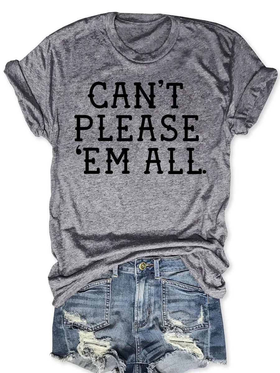 Can't Please 'Em All T-shirt