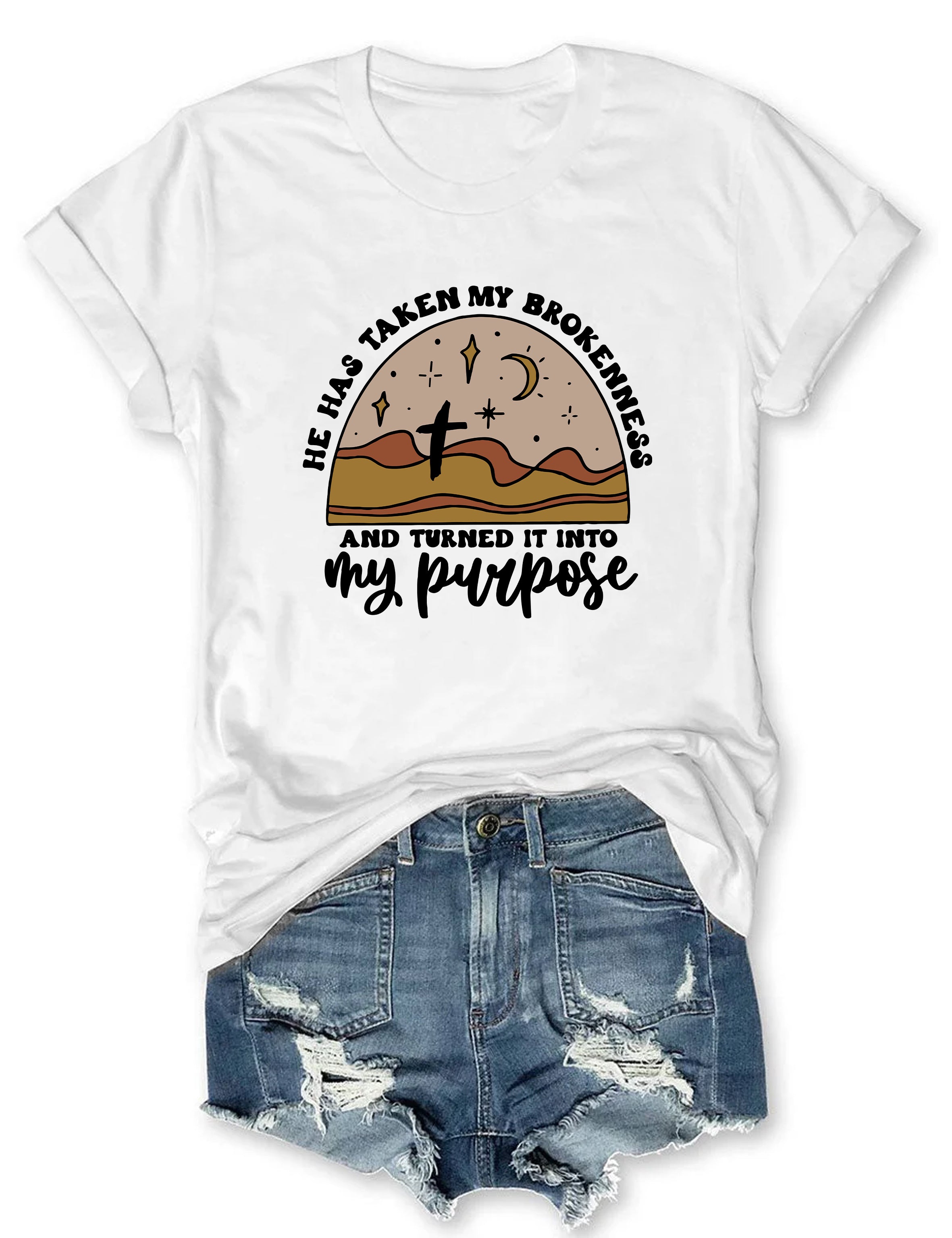 He Has Taken My Brokenness And Turned It Into My Purpose T-Shirt