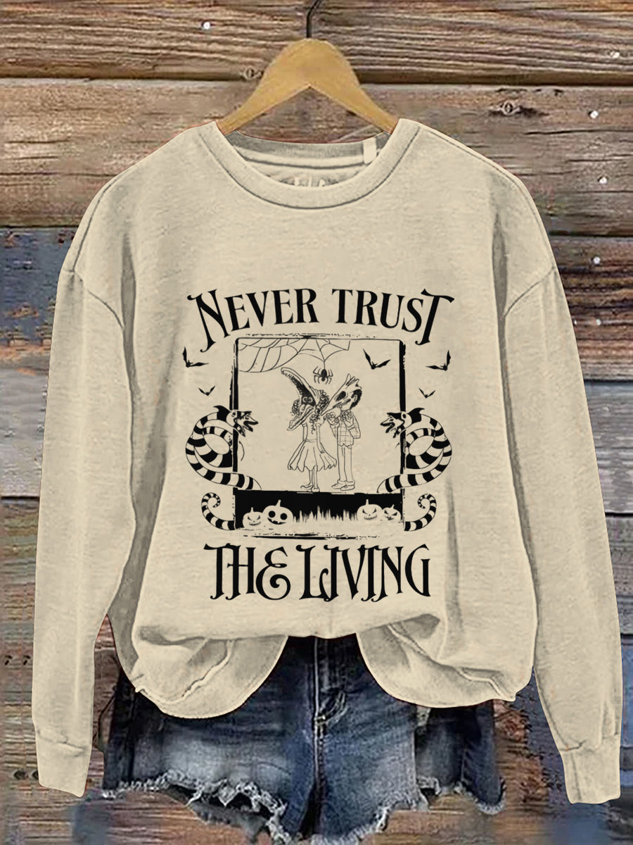 Never Trust The Living Witch Halloween Art Print Casual Sweatshirt