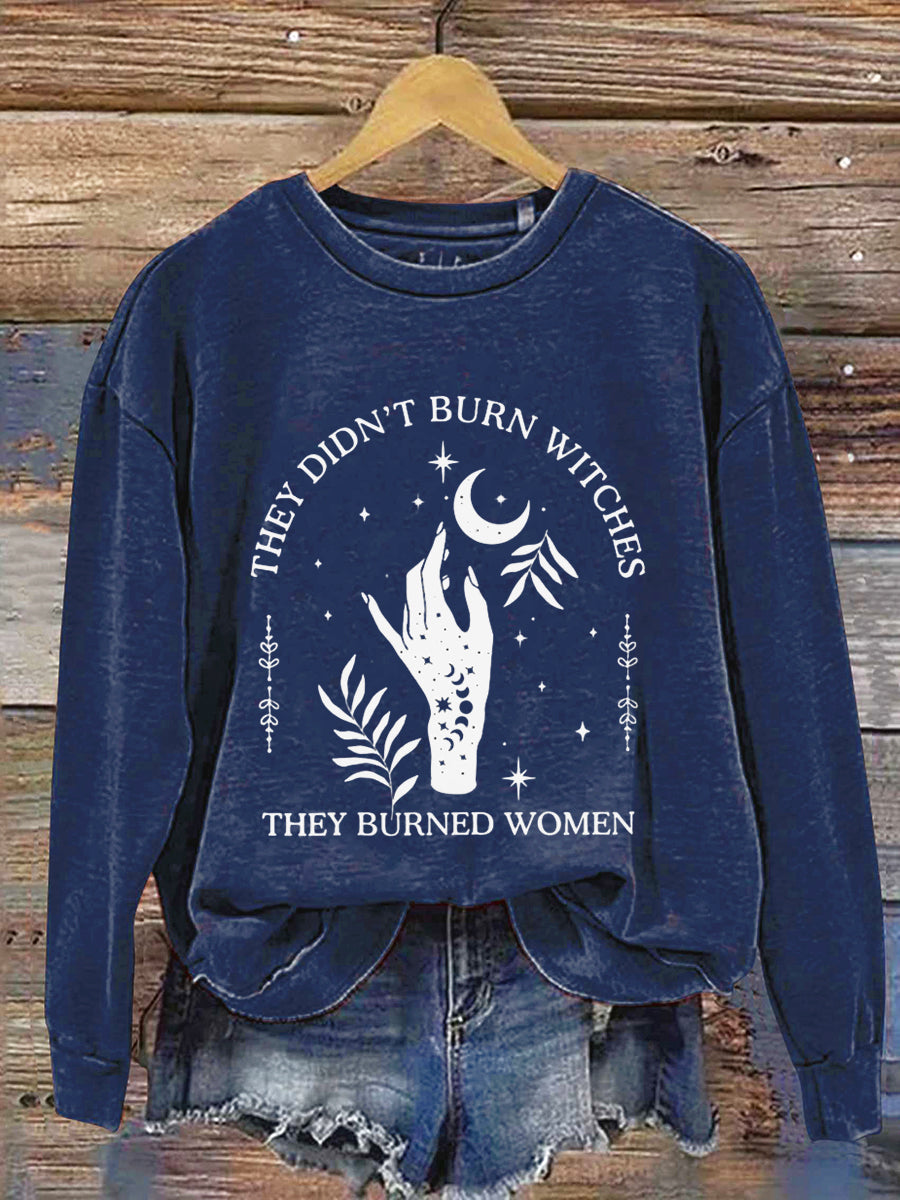 They Didn't Burn Witches They Burned Women Halloween Art Print Casual Sweatshirt