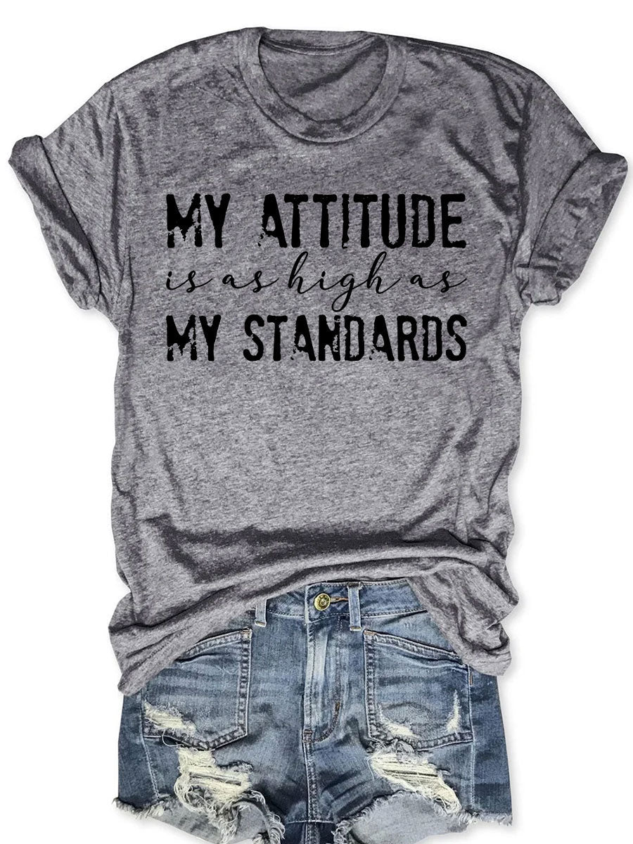 My Attitude Is As High As My Standards T-shirt