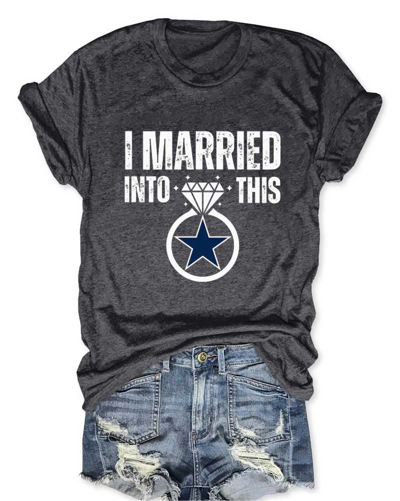 I Married into This Dallas Cowboys T-Shirt