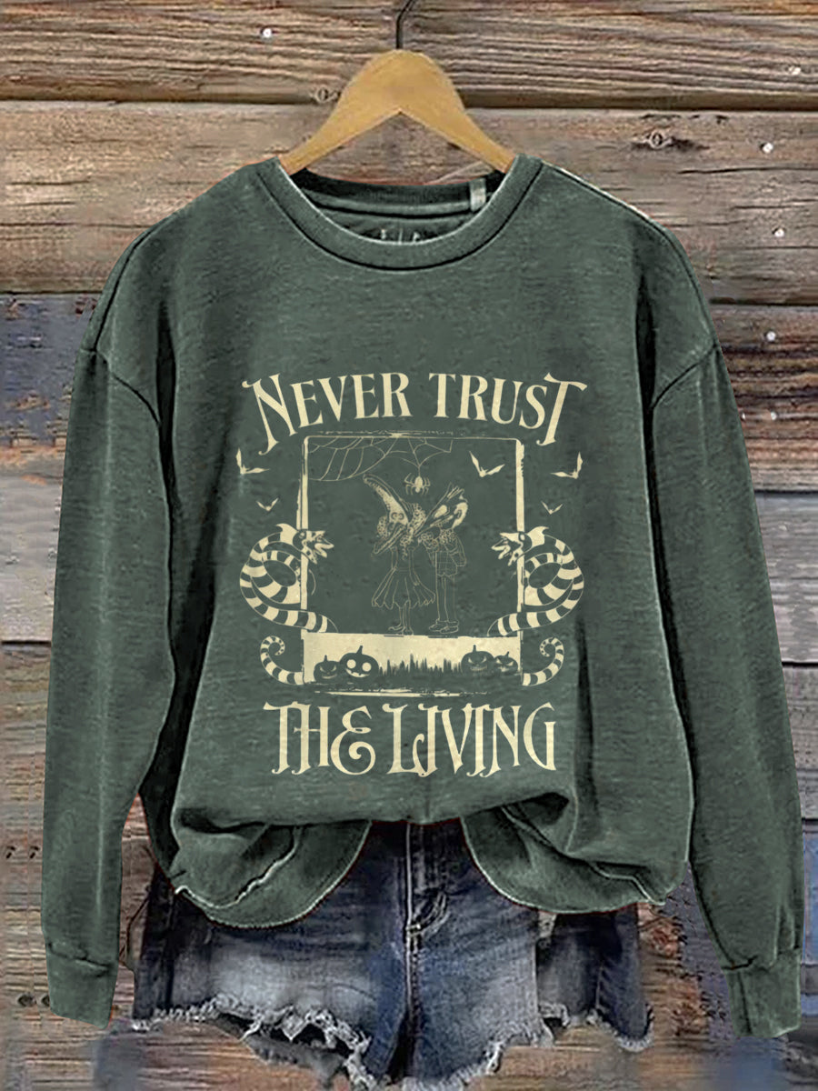 Never Trust The Living Witch Halloween Art Print Casual Sweatshirt