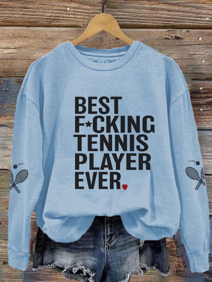 Women's Best F*cking Tennis Player Ever Sweatshirt