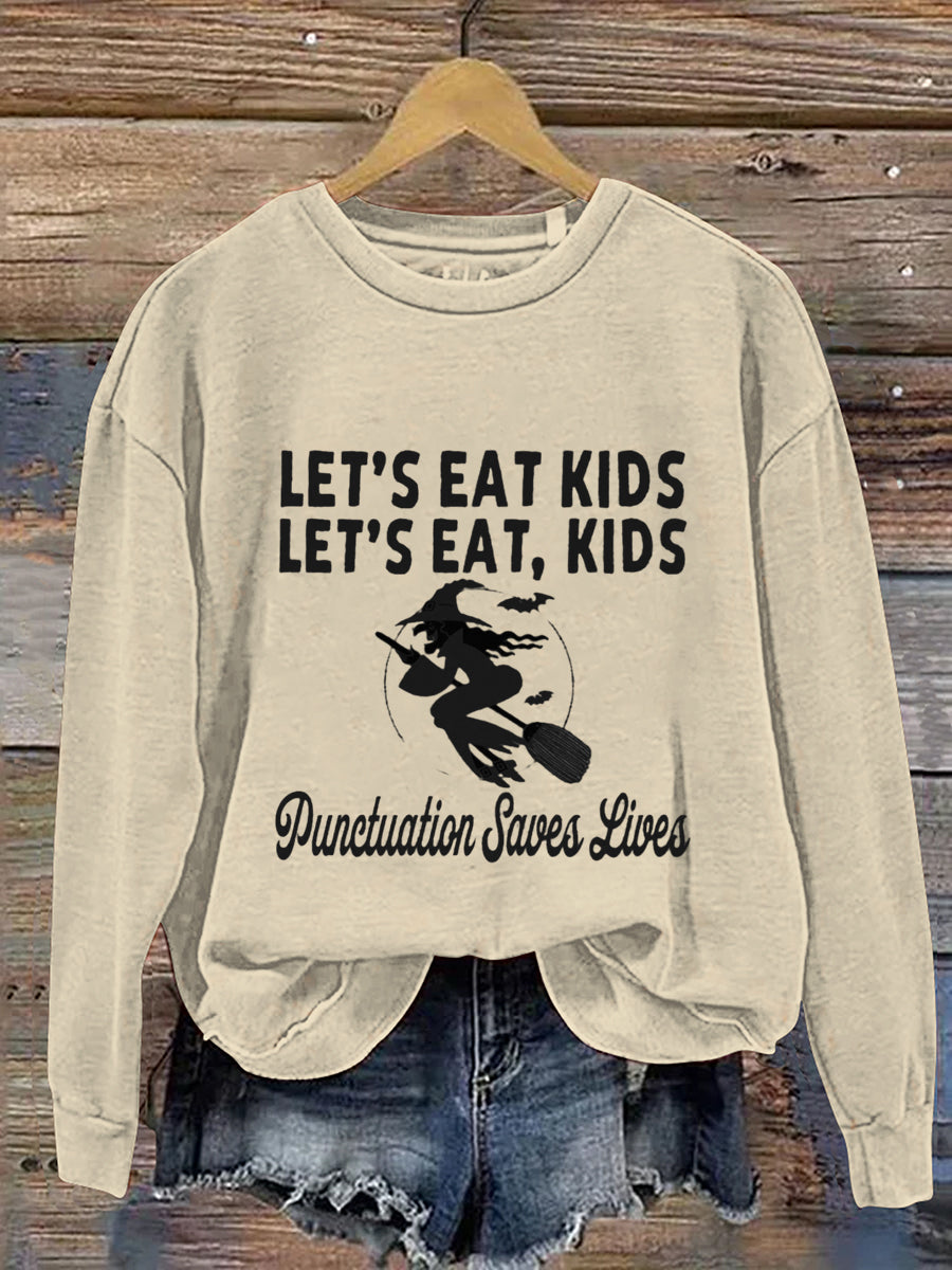 Let's Eat Kids Let's Eat Kids Punctuation Saves Lives Halloween Art Print Casual Sweatshirt