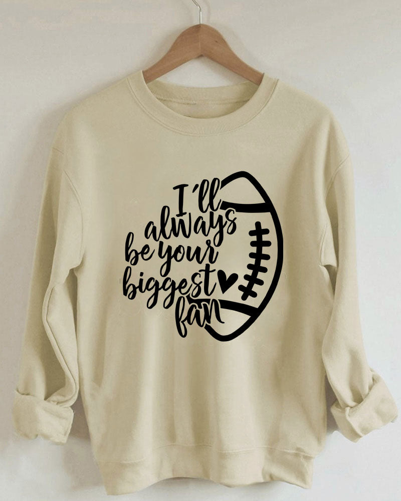 I'll Always be Your Biggest Fan Sweatshirt