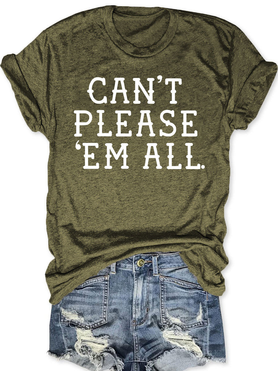 Can't Please 'Em All T-shirt