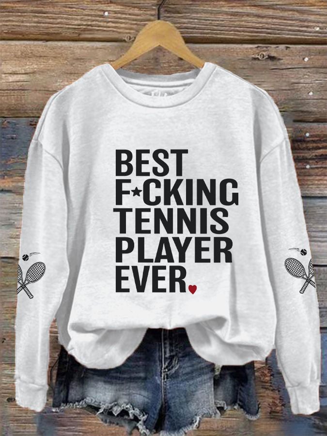 Women's Best F*cking Tennis Player Ever Sweatshirt