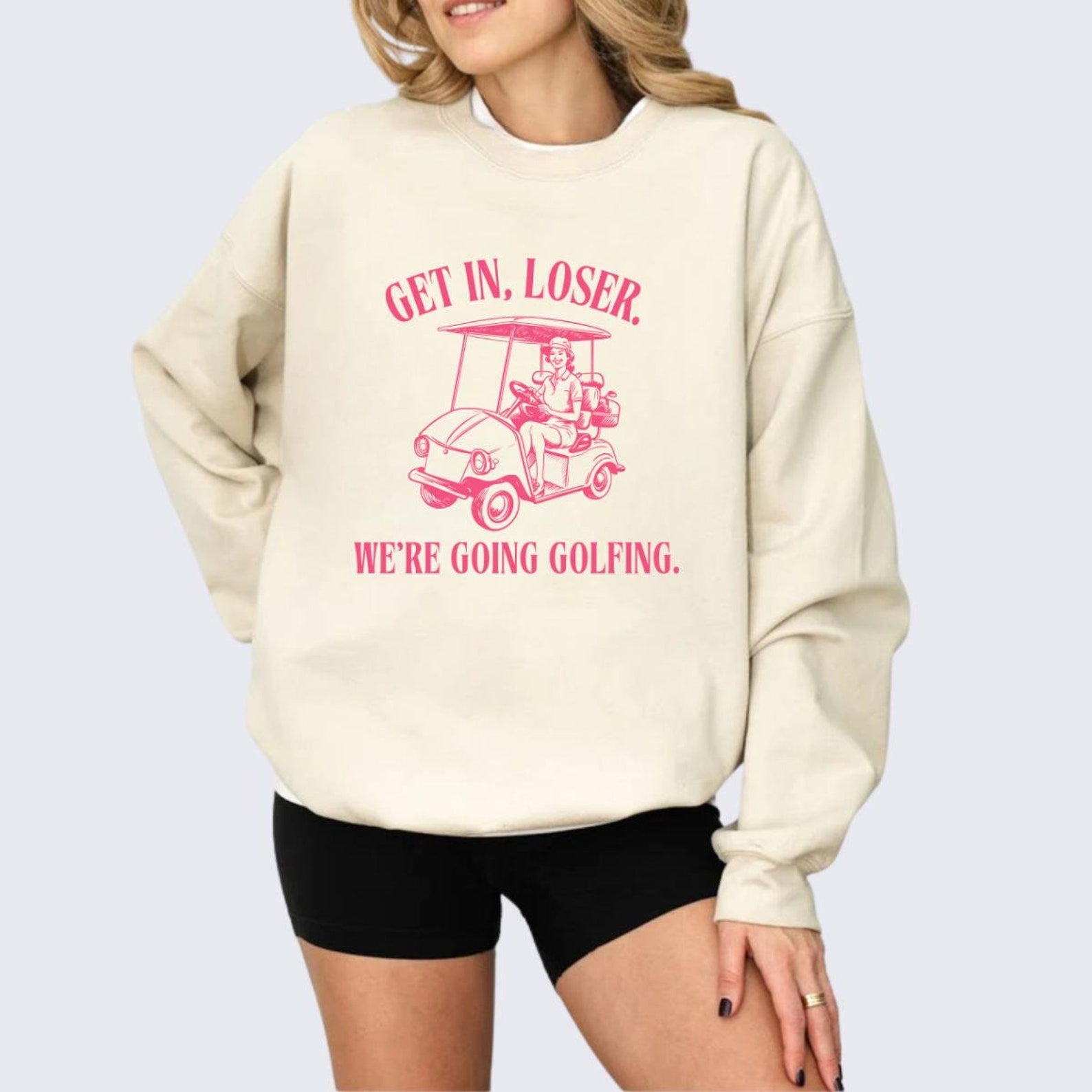 Get In Loser We're Going Golfing Sweatshirt