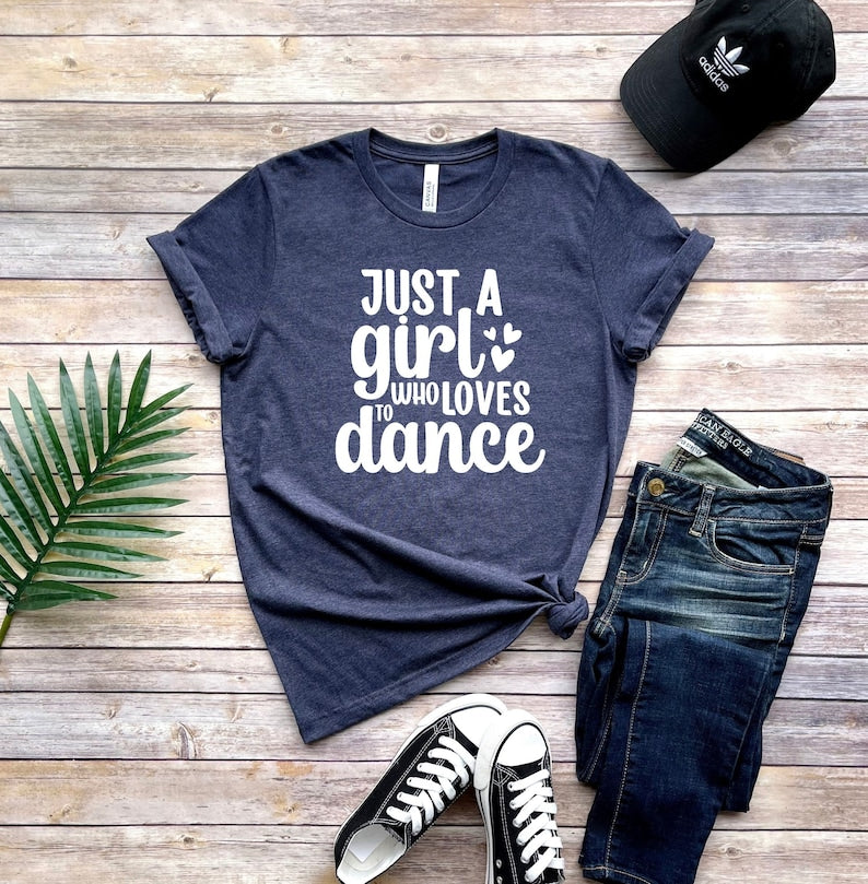 Just A Girl Who Loves To Dance T-shirt