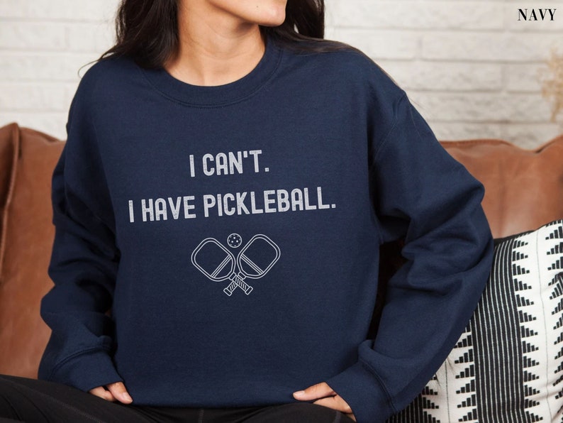 I cant I have pickleball Sweatshirt