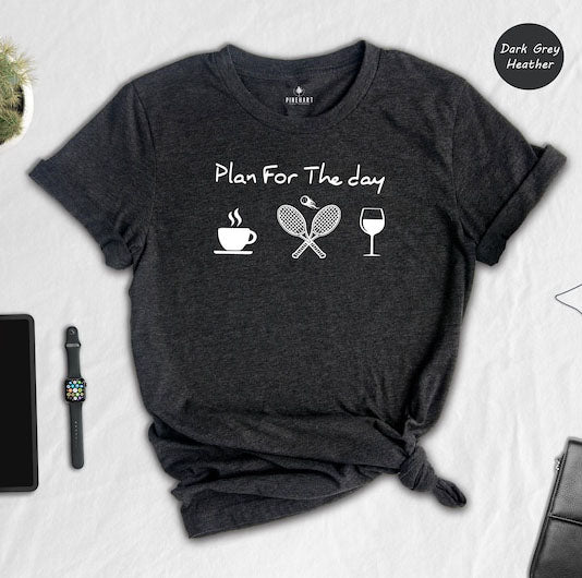 Plan For The Day Coffee Tennis Wine T-shirt