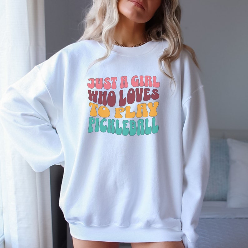 Just A Girl Who Loves To Play Pickleball Sweatshirt