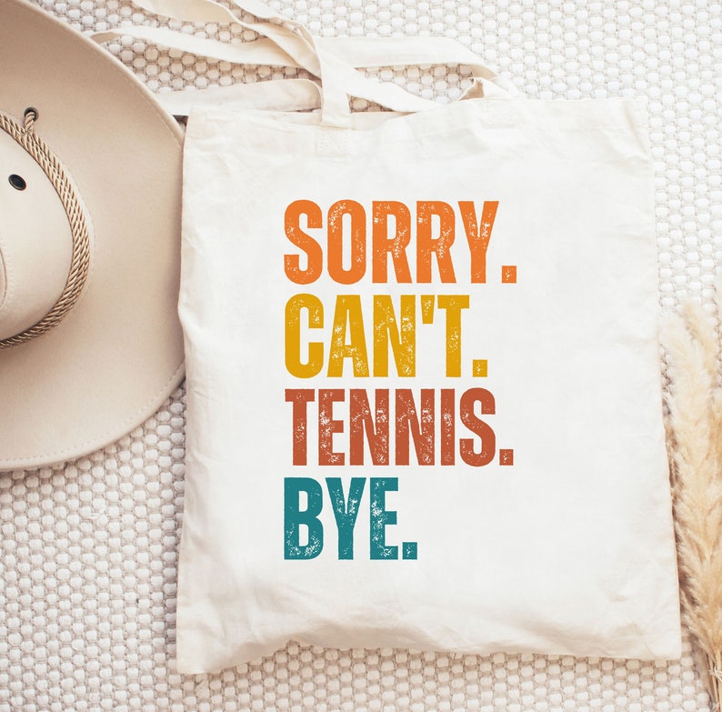 Sorry Can't Tennis Bye Tote Bag