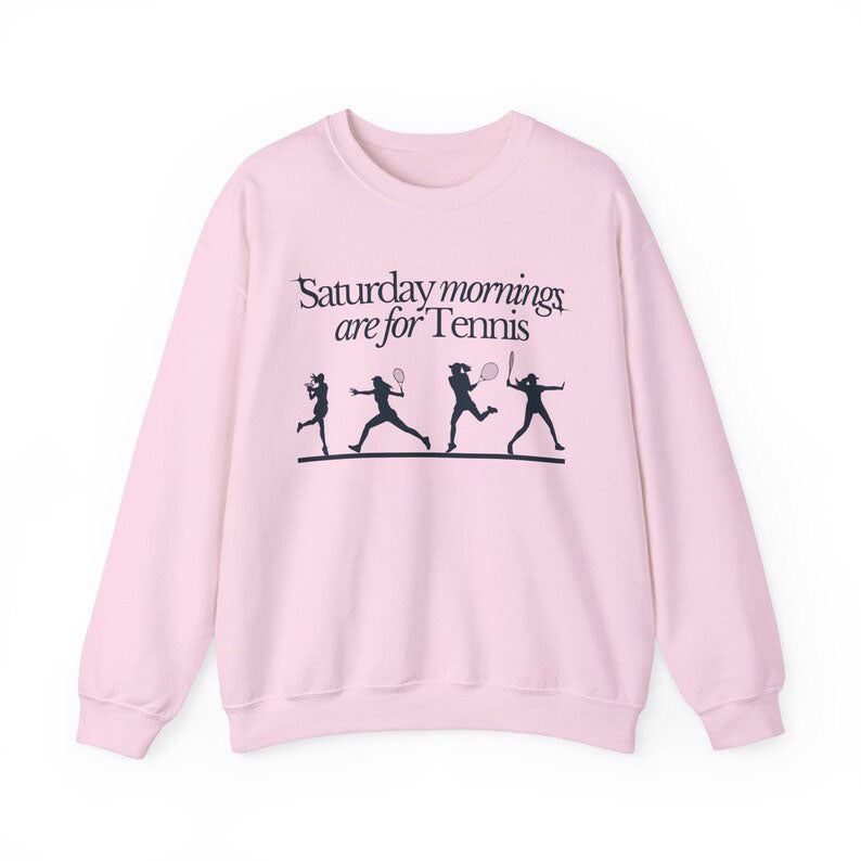 Saturdays Mornings Are For Tennis Sweatshirt