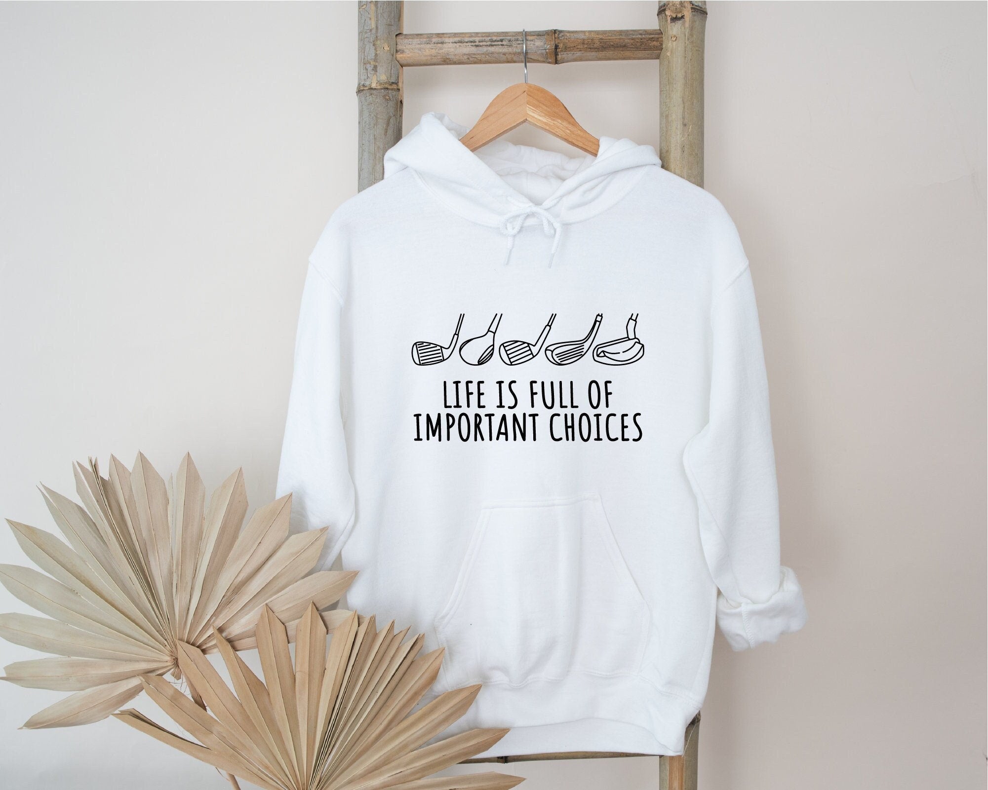 Life Is Full Of Important Choices，Golf Hoodie