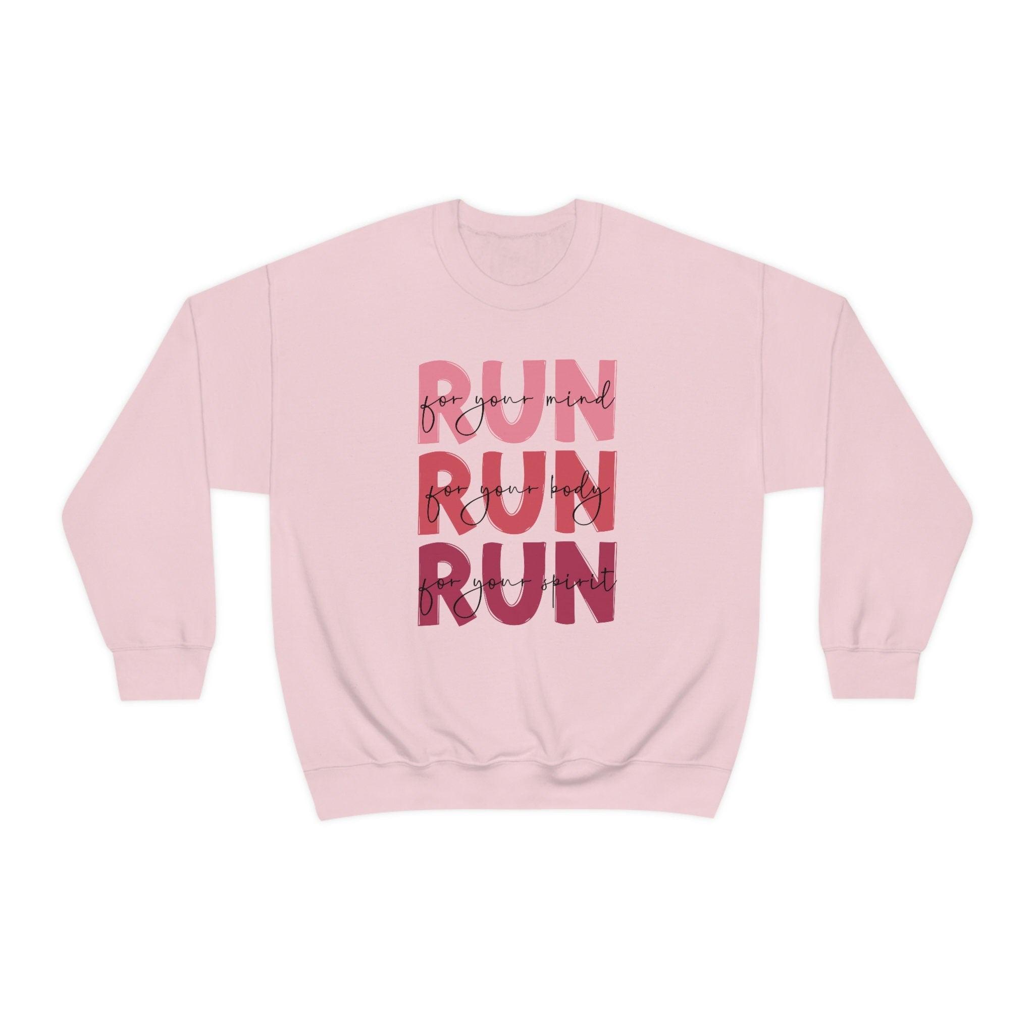 Run For Your Mind, Run For Your Body, Run For Your Spirit Sweatshirt