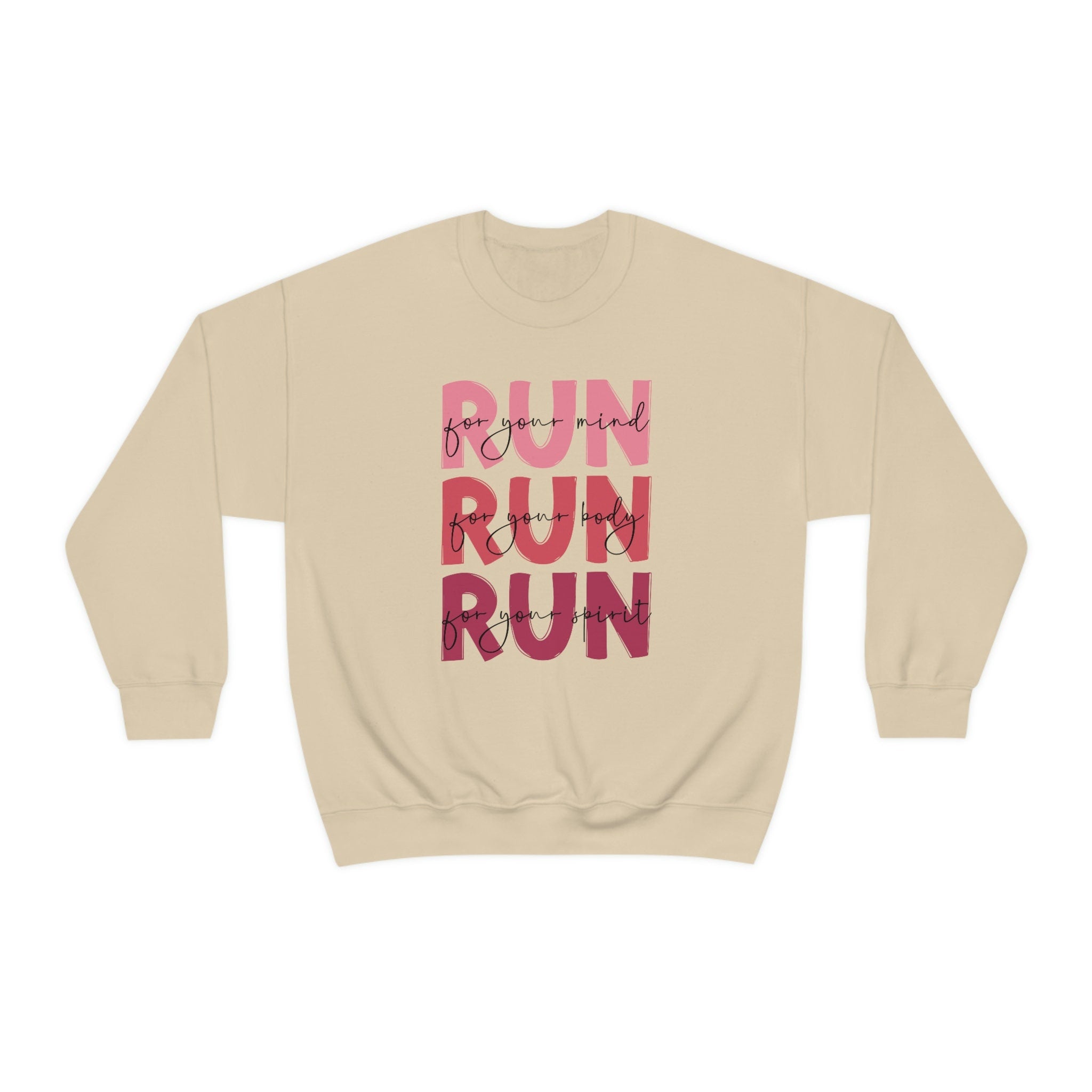 Run For Your Mind, Run For Your Body, Run For Your Spirit Sweatshirt