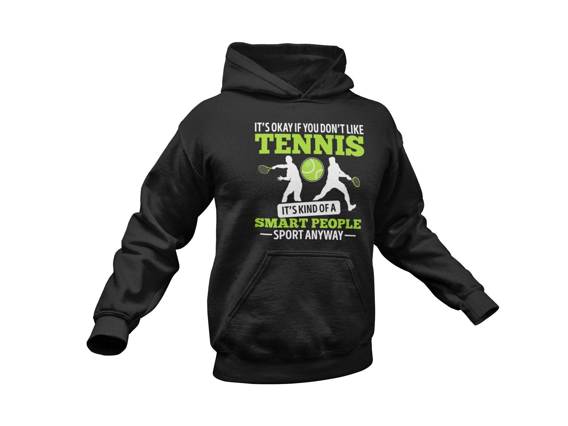 It's Okay If You Don't Like Tennis, Hoodie