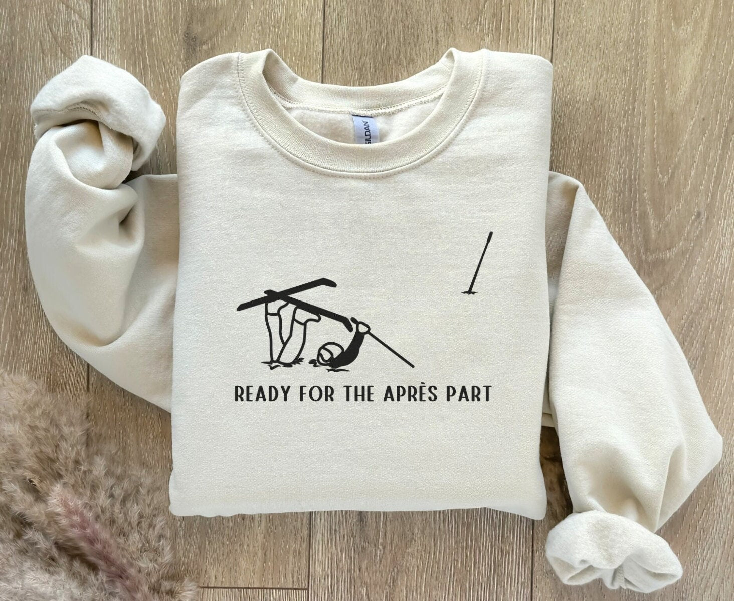 Ready for the Apres Part, Funny Ski Sweatshirt