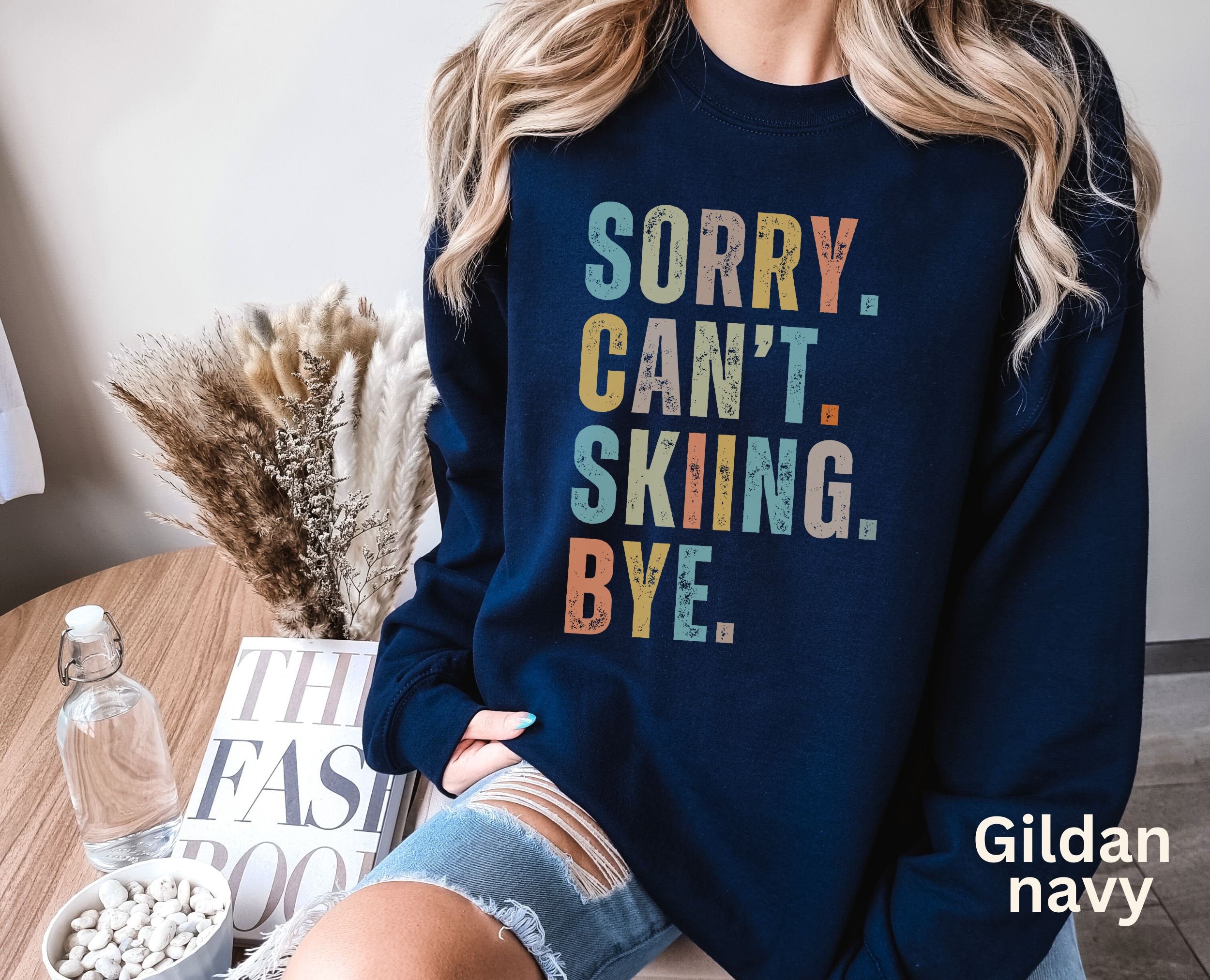 Sorry cant ski bye sweatshirt