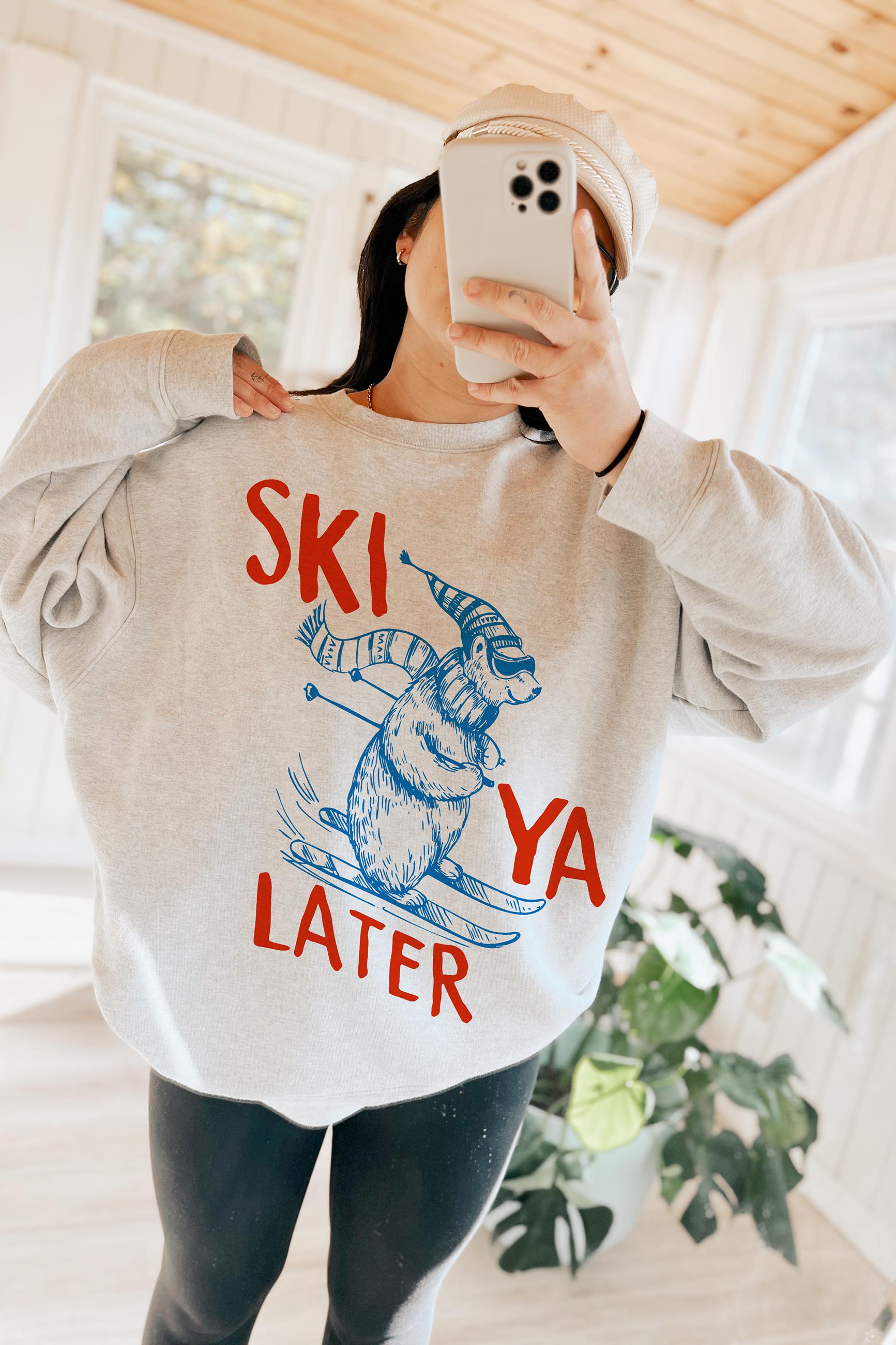 Ski Ya Later Sweatshirt