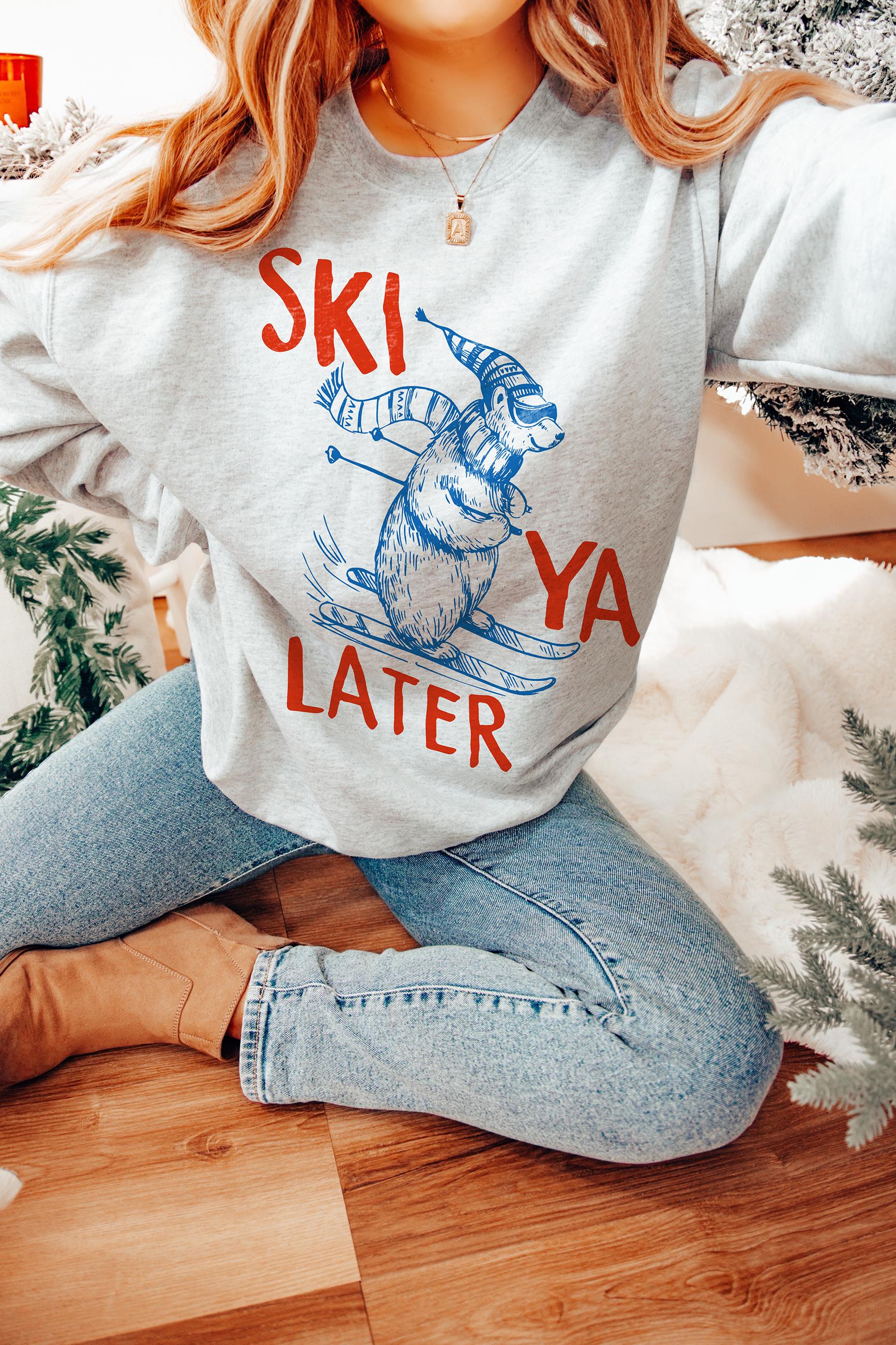 Ski Ya Later Sweatshirt