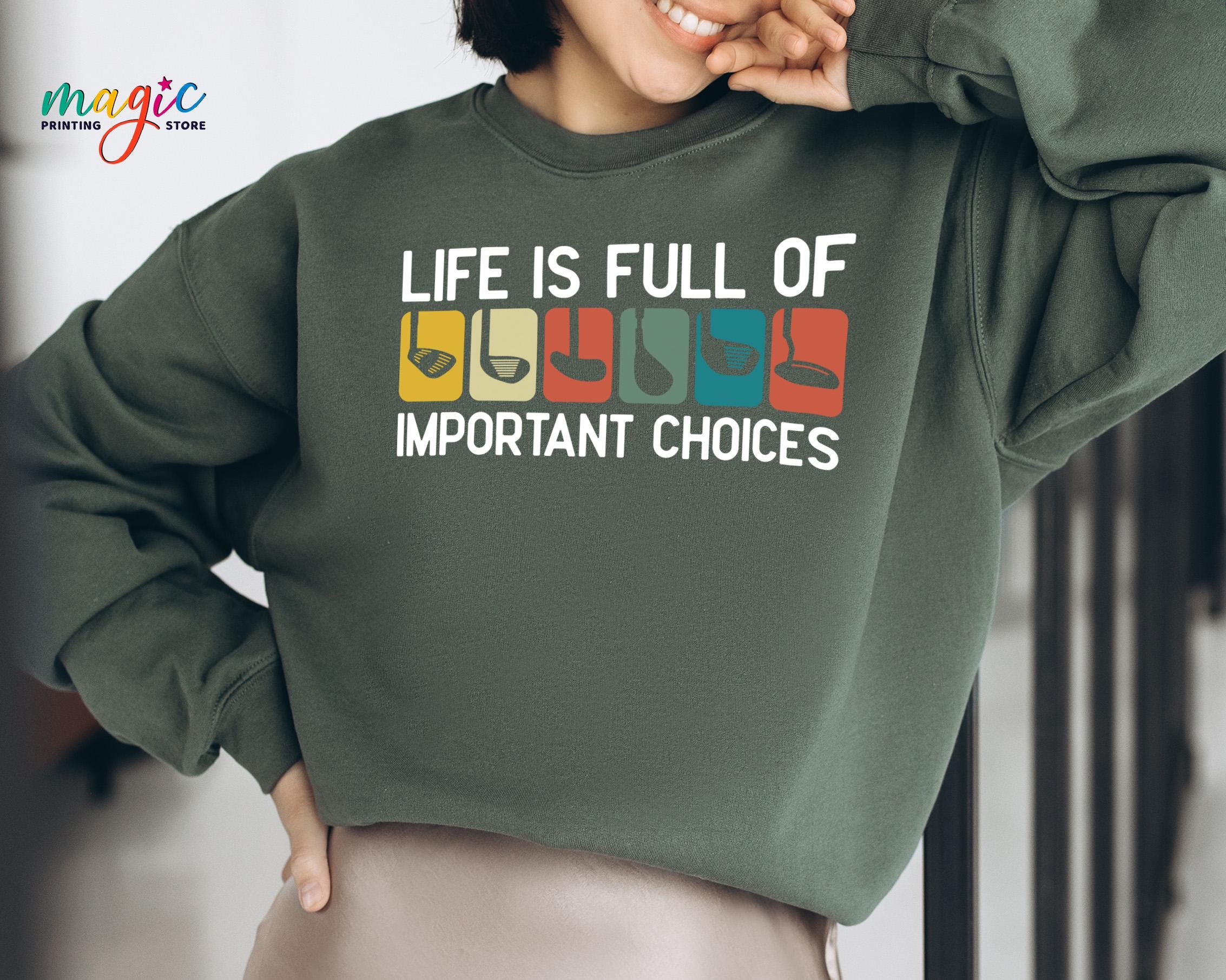 Life Is Full Of Important Choices Sweatshirt