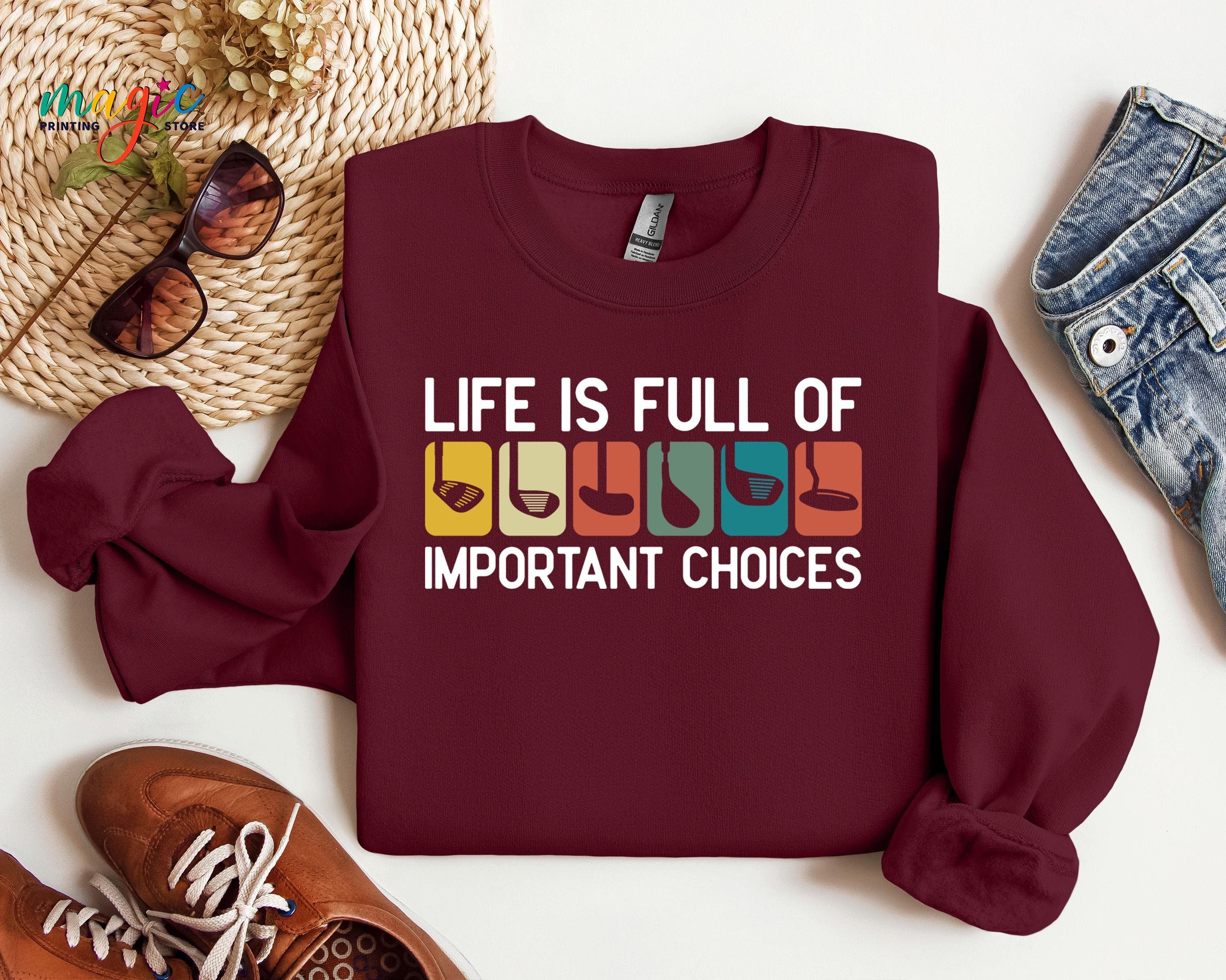 Life Is Full Of Important Choices Sweatshirt