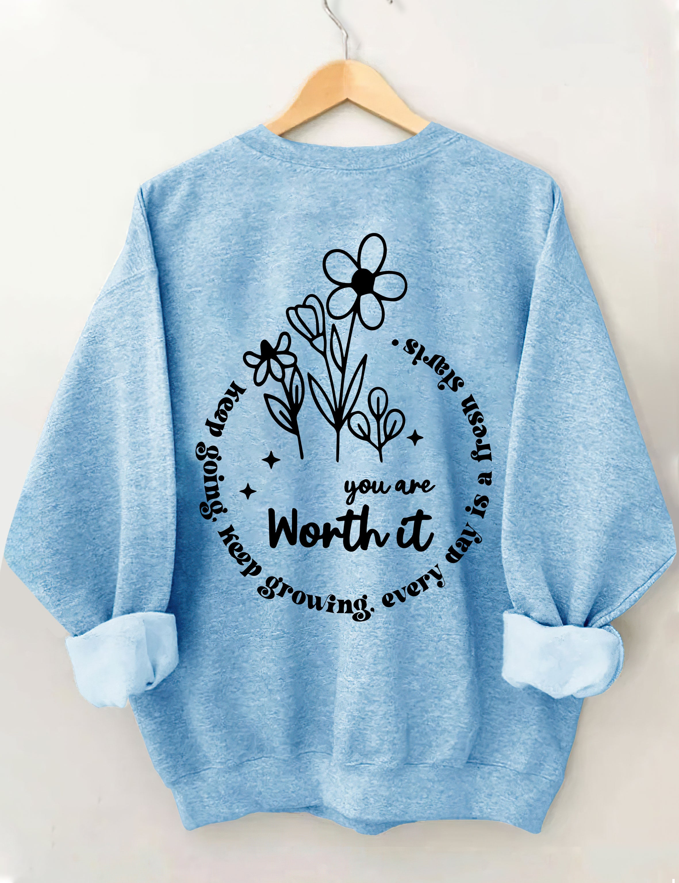 You Are Worth It Keep Going Keep Growing Sweatshirt