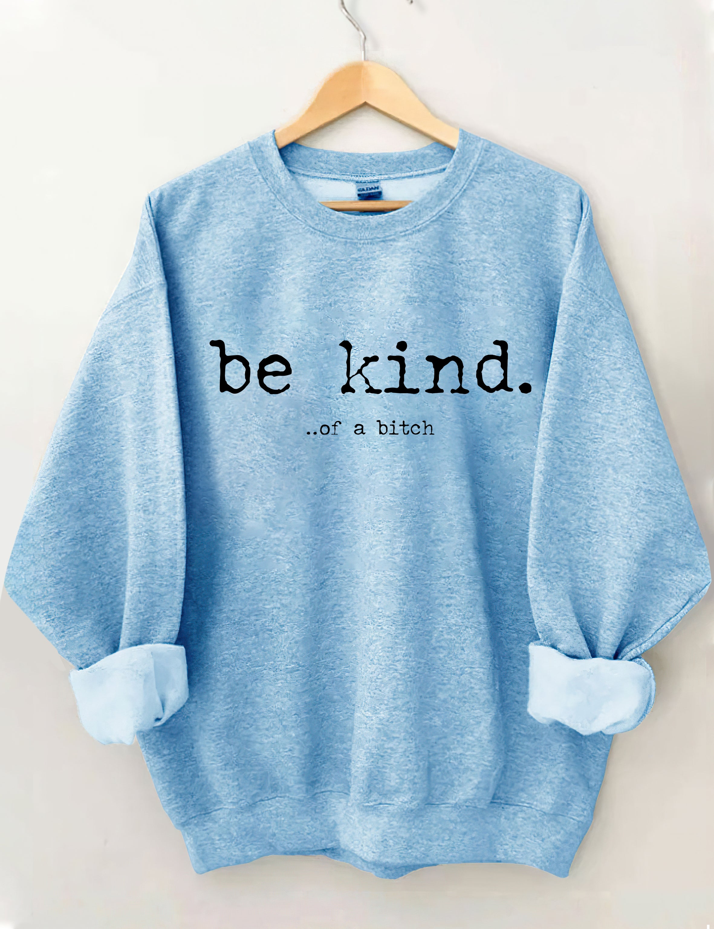 Be Kind Of A Bitch Sweatshirt