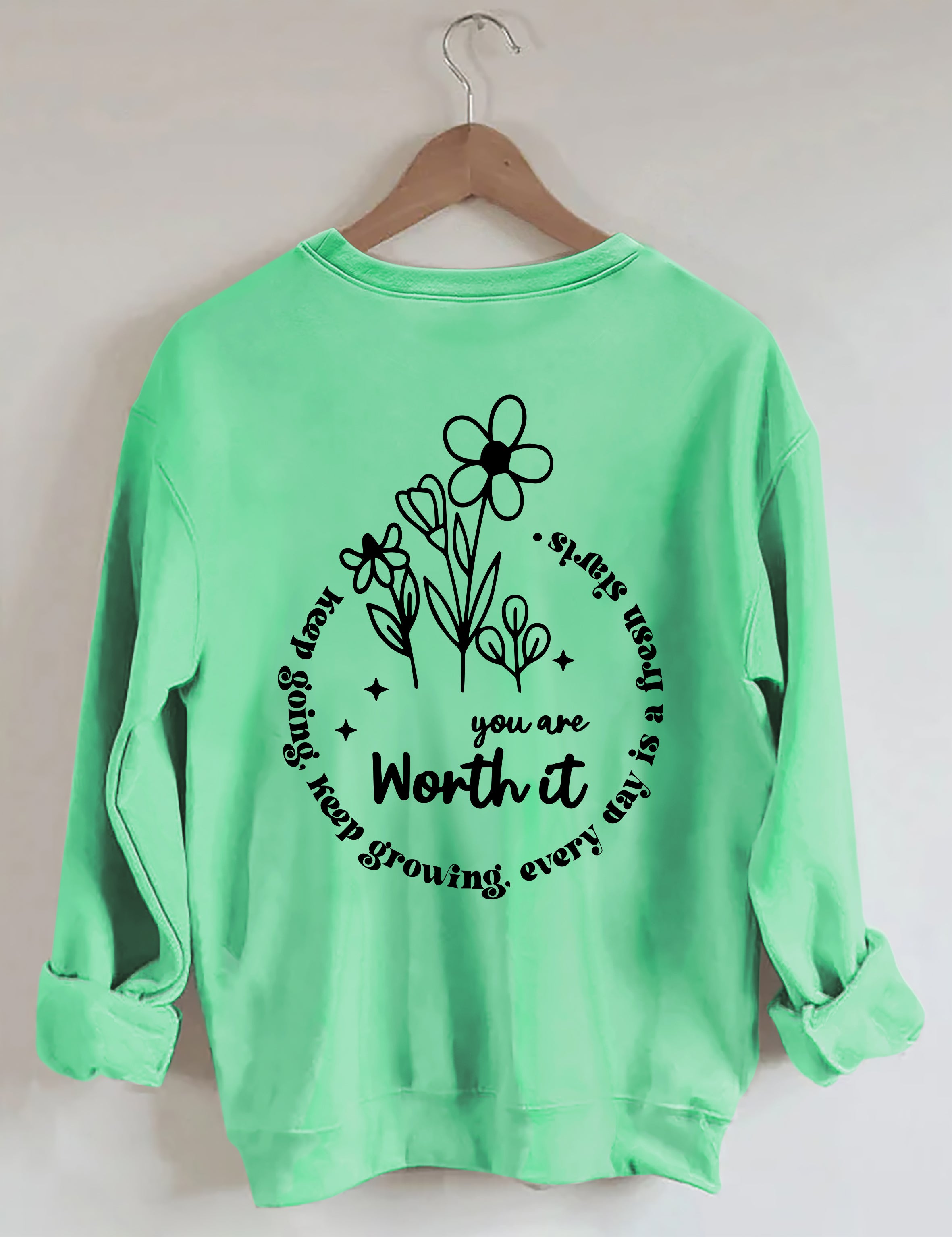 You Are Worth It Keep Going Keep Growing Sweatshirt